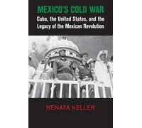 Renata Keller Mexico's Cold War (Tascabile)
