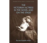 Renata Kobetts Mil The Victorian Actress in the Novel and on the St (Tascabile)