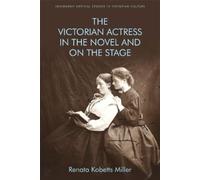 Renata Kobetts The Victorian Actress in the Novel and on the (Copertina rigida)