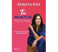 Renata Roa Tu Marca Personal: Lo Que Te Hace Único, Te Hace Exitoso (Tascabile)