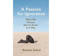 Renata Salecl A Passion for Ignorance (Tascabile)