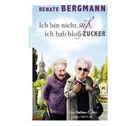 Renate Bergmann Ich bin nicht süß, ich hab bloß Zucker: Eine Online- (Tascabile)