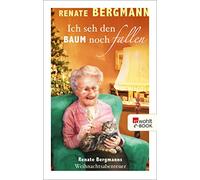 Renate Bergmann Ich seh den Baum noch fallen: Renate Bergmann (Copertina rigida)