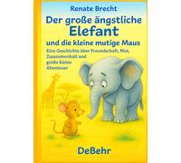 Renate Brecht Der große ängstliche Elefant und die kleine mutige Mau (Tascabile)