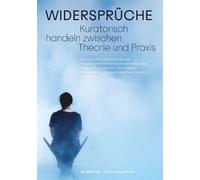 Renate Höllwart Widersprüche. Kuratorisch handeln zwischen Theorie u (Tascabile)