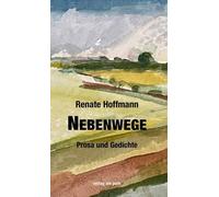 Renate Hoffmann Nebenwege: Prosa und Gedichte (verlag am park) (Tascabile)
