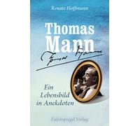 Renate Hoffmann Thomas Thomas Mann - Ein Lebensbild in Anekd (Copertina rigida)