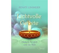 Renate Linsmeie Lichtvolle Gebete: Heilung für dich und die W (Copertina rigida)