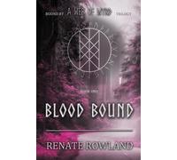 Renate Rowland Blood Bound: Bound by A Web Of Wyrd Trilogy: 1 (Book)