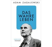 Renate Schmidgall Adam Zagajewski Das wahre Leben: Gedichte (Copertina rigida)