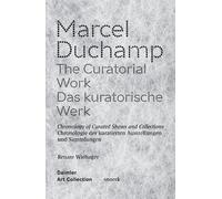 Renate Wiehager Marcel Duchamp: The Curatorial Work (Tascabile)