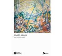 Renato Birolli. Dalla matita al pennello. Ediz. illustrata