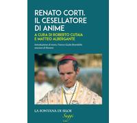 Renato Corti. Il cesellatore di anime - Cutaia Roberto, Albergante Matteo