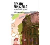 Renato Funiciello. Un geologo in campo