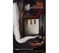 Renato Galbusera. Memoria del tempo presente