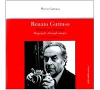 Renato Guttuso. Biografia per immagini. Catalogo della mostra. Ediz. bilingue