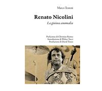 Renato Nicolini. La gioiosa anomalia - Testoni Marco
