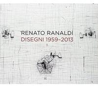 Renato Ranaldi. Disegni 1959-2013. Ediz. multilingue