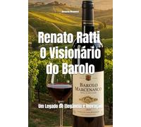 Renato Ratti: O Visionário do Barolo: Um Legado de Elegância e Inovação
