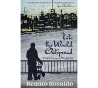 Renato Rosaldo Into the World Outspread (Tascabile)