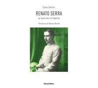 Renato Serra. La luce che si è spenta - Dolcini Carlo