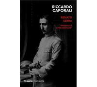 Renato Serra. «Parzialità appassionante»