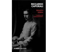 Renato Serra. «Parzialità appassionante»