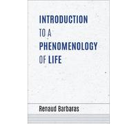 Renaud Barbaras Introduction to a Phenomenology of Life (Tascabile)
