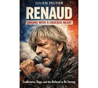 Renaud - Singing With a Cracked Heart: Tenderness, Rage, and the Refusal to Be Strong