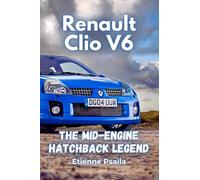 Renault Clio V6: The Mid-Engine Hatchback Legend