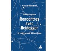 Rencontres Avec Heidegger: Un Voyage Au Cœur D'être Et Temps: Un Voyage Au Cœur D'être Et Temps