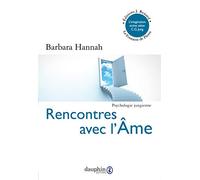 Rencontres avec l'âme: L'imagination active selon C.G. Jung