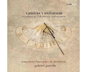 Rencontres Baroques de Montfrin; Ensemble Vocal Esmos; Gabriel Garrido - Vanitas Vanitatum: Transience in 17th Century Italian Music