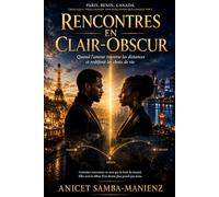 RENCONTRES EN CLAIR-OBSCUR: Quand l’amour traverse les distances et redéfinit les choix de vie