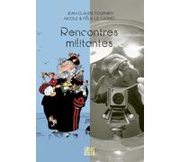 Rencontres militantes: Jean-Claude Fournier - Félix & Nicole Le Garrec