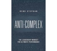 Rend Stephan Anti-Complex: The Leadership Mindset for Ultimat (Copertina rigida)
