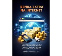 RENDA EXTRA NA INTERNET: 10 FORMAS REAIS DE COMEÇAR DO ZERO