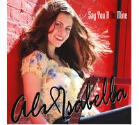 RENDE / ISABELLA / RUTH / MASSEY; Say You'll Be Mine: Ali Isabella (CD)