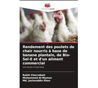 Rendement des poulets de chair nourris à base de banane plantain, de Bio-Sel-E et d'un aliment commercial: Une étude comparative