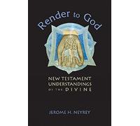 Render to God: New Testament Understandings of the Divine