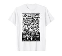 Rendere Bella la decomposizione | Micologia | Funghi Maglietta