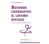 Rendere generativo il lavoro sociale. Guida per operatori e amministratori locali