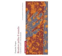 Rendere pulito il mondo. Capitalismo razziale e lotta decoloniale