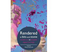 Rendered in Bits and Stone: Studies in (In)Tangible Digital Heritage