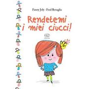 Rendetemi i miei ciucci! Ediz. a colori