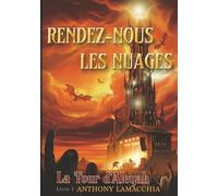 Rendez-nous les nuages: La Tour d'Aleyah T.01