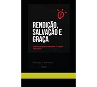 Rendição, Salvação e Graça: Passos para um Verdadeiro Encontro com Jesus: 2