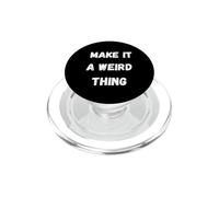 Rendilo una cosa strana Umorismo divertente per bizzarro sarcastico PopSockets PopGrip per MagSafe