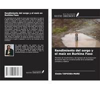 Rendimiento del sorgo y el maíz en Burkina Faso: Pérdidas de rendimiento y de ingresos de la producción de secano bajo los condicionantes de la variabilidad climática y edáfica