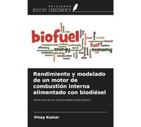 Rendimiento y modelado de un motor de combustión interna alimentado con biodiésel: Potencial de los combustibles alternativos